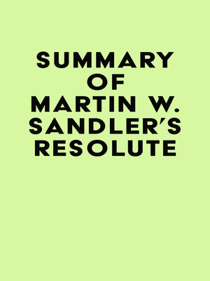 cover image of Summary of Martin W. Sandler's Resolute